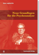 Neue Grundlagen für die Psychoanalyse