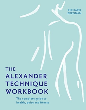 Brennan, Richard. The Alexander Technique Workbook. HarperCollins Publishers, 2022.