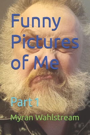 Wahlström, Myran / Myran Wahlstream. Funny Pictures of Me - Part 1. Independently published, 2026.