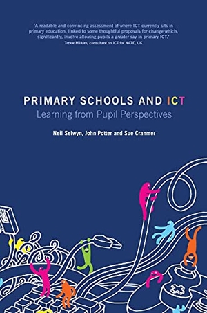 Selwyn, Neil / Cranmer, Sue et al. Primary Schools and ICT - Learning from pupil perspectives. Bloomsbury Academic, 2010.