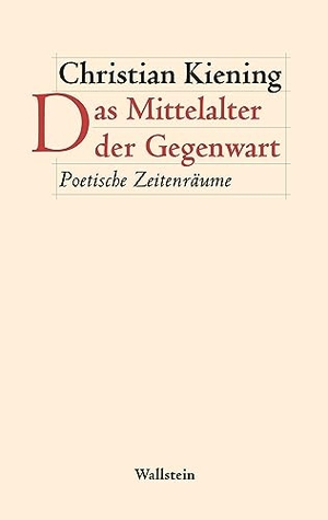 Kiening, Christian. Das Mittelalter der Gegenwart - Poetische Zeitenräume. Wallstein Verlag GmbH, 2023.