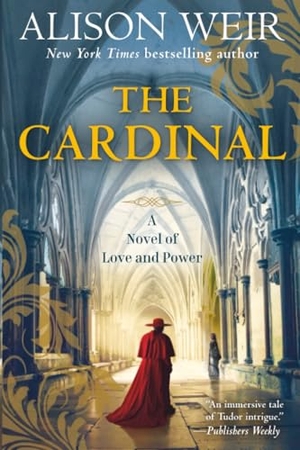 Weir, Alison. The Cardinal - A Novel of Love and Power. Random House Publishing Group, 2026.