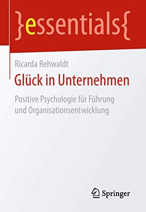 Rehwaldt, Ricarda. Glück in Unternehmen - Positive Psychologie für Führung und Organisationsentwicklung. Springer-Verlag GmbH, 2018.
