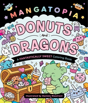 Massironi, Daniela. Mangatopia: Donuts and Dragons - A Fantastically Sweet Coloring Book. Castle Point Books, 2026.