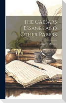The Caesars Essanes and Other Papers