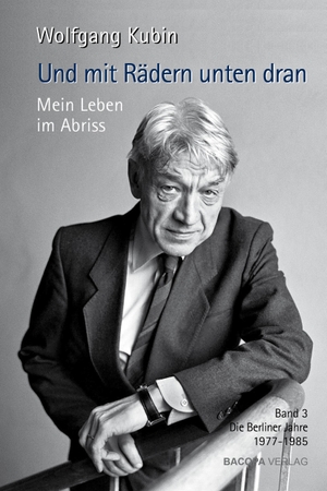 Kubin, Wolfgang. Und mit Rädern unten dran. Mein Leben im Abriss.Band 3 - Die Berliner Jahre 1977-1985.. BACOPA Verlag, 2023.