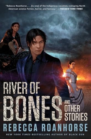 Roanhorse, Rebecca. River of Bones and Other Stories. S&s/Saga Press, 2026.