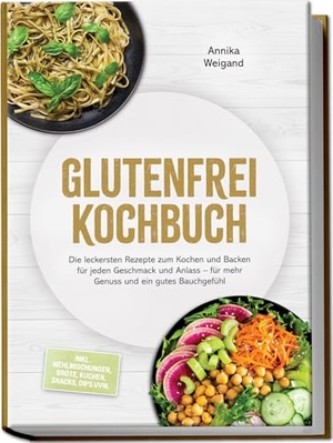 Weigand, Annika. Glutenfrei Kochbuch: Die leckersten Rezepte zum Kochen und Backen für jeden Geschmack und Anlass - für mehr Genuss und ein gutes Bauchgefühl - inkl. Mehlmischungen, Brote, Kuchen, Snacks, Dips uvm.. edition JT, 2026.
