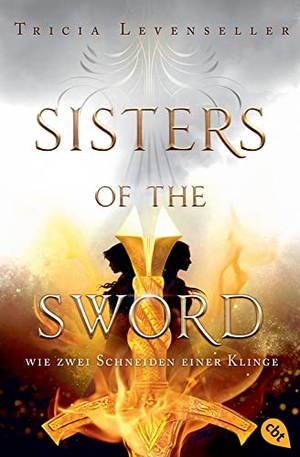 Levenseller, Tricia. Sisters of the Sword - Wie zwei Schneiden einer Klinge - Auftakt der mitreißenden Fantasy-Dilogie. cbt, 2022.