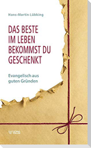 Das Beste im Leben bekommst Du geschenkt