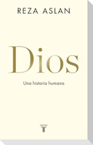 Dios. Una Historia Humana / God: A Human History
