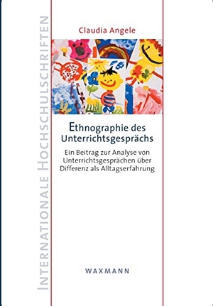 Angele, Claudia. Ethnographie des Unterrichtsgesprächs - Ein Beitrag zur Analyse von Unterrichtsgesprächen über Differenz als Alltagserfahrung. Waxmann Verlag, 2020.