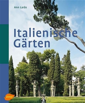 Laras, Ann. Italienische Gärten. Ulmer Eugen Verlag, 2005.