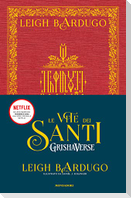 Le vite dei santi. Grishaverse