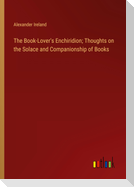 The Book-Lover's Enchiridion; Thoughts on the Solace and Companionship of Books