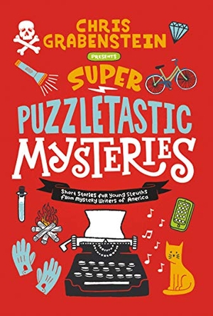 Grabenstein, Chris / Gibbs, Stuart et al. Super Puzzletastic Mysteries - Short Stories for Young Sleuths from Mystery Writers of America. HarperCollins, 2021.