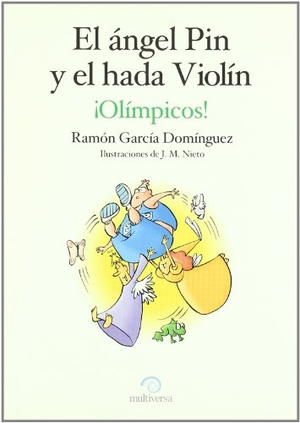 García Domínguez, Ramón. El ángel Pin y el hada Violín, ¡olímpicos!. Multiversa, 2005.
