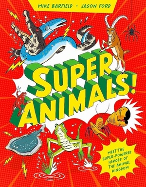 Barfield, Mike. Super Animals! - Meet the superpowered heroes of the animal kingdom?. Hachette Children's Group, 2026.