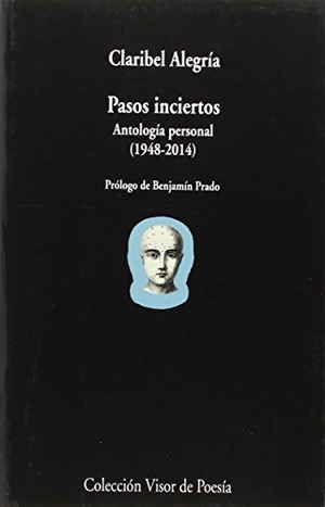 Alegría, Claribel / Benjamín Prado. Pasos inciertos : antología personal, 1948-2014. Visor libros, S.L., 2015.