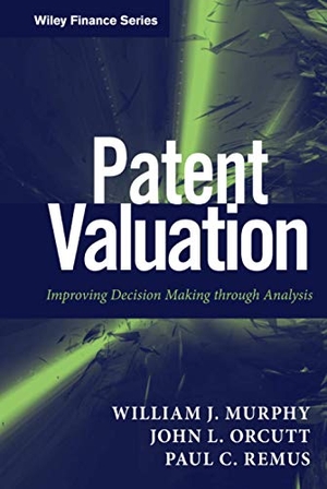 Murphy / Orcutt et al. Patent Valuation. John Wiley & Sons, 2012.