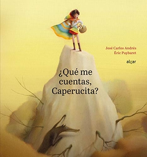 Andrés González, José Carlos / José Carlos Andrés. ¿Qué me cuentas, Caperucita?. Algar libros S.L.U., 2019.