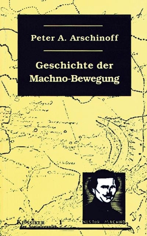 Arschinoff, Peter A.. Die Geschichte der Machno-Bewegung. Unrast Verlag, 2021.