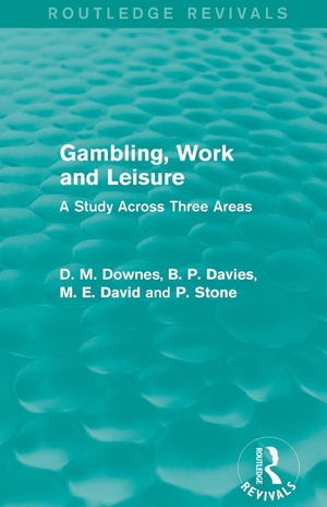 Downes, David / Davies, D M et al. Gambling, Work and Leisure (Routledge Revivals) - A Study Across Three Areas. Taylor & Francis Ltd (Sales), 2015.