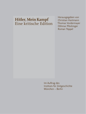 Hartmann, Christian / Othmar Plöckinger et al (Hrsg.). Hitler, Mein Kampf - Eine kritische Edition. Institut f.Zeitgeschichte, 2016.