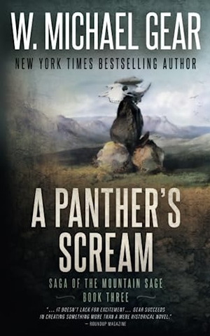 Gear, W Michael. A Panther's Scream - Saga of the Mountain Sage, Book Three: A Classic Historical Western Series. Wolfpack Publishing LLC, 2023.