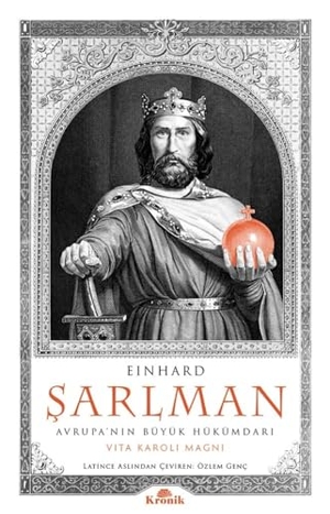 Einhard. Sarlman Avrupanin Büyük Hükümdari. Kronik Kitap, 2024.
