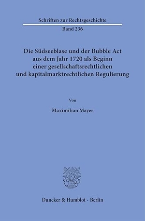 Mayer, Maximilian. Die Südseeblase und der Bubble Act aus dem Jahr 1720 als Beginn einer gesellschaftsrechtlichen und kapitalmarktrechtlichen Regulierung. Duncker & Humblot GmbH, 2026.