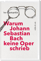 Warum Johann Sebastian Bach keine Oper schrieb