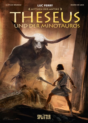Ferry, Luc / Clotilde Bruneau. Mythen der Antike: Theseus und der Minotaurus (Graphic Novel). Splitter Verlag, 2022.