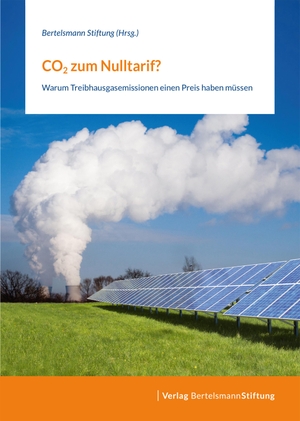 Bertelsmann Stiftung (Hrsg.). CO2 zum Nulltarif? - Warum Treibhausgasemissionen einen Preis haben müssen. Bertelsmann Stiftung, 2022.