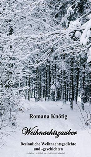 Knötig, Romana. Weihnachtszauber - Besinnliche Weihnachtsgedichte und -geschichten. tredition, 2020.