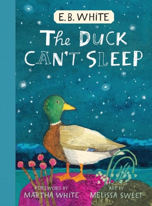 White, E. B.. The Duck Can't Sleep. Harper Collins Publ. USA, 2026.