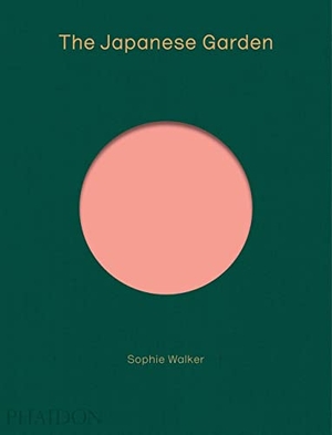Walker, Sophie. The Japanese Garden. Phaidon Verlag GmbH, 2017.
