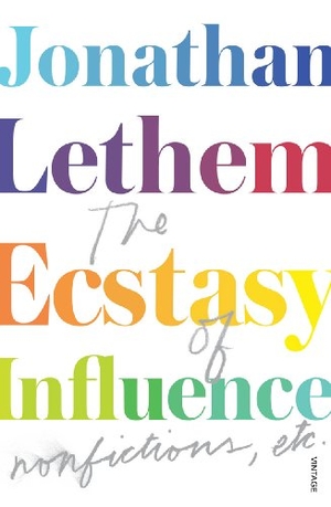 Lethem, Jonathan. The Ecstasy of Influence. Vintage, 2013.