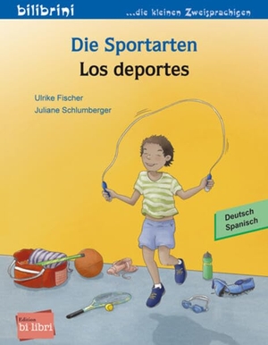 Fischer, Ulrike. Die Sportarten (Deutsch-Spanisch) - Zweisprachiges Kinderbuch. bilibri, 2020.