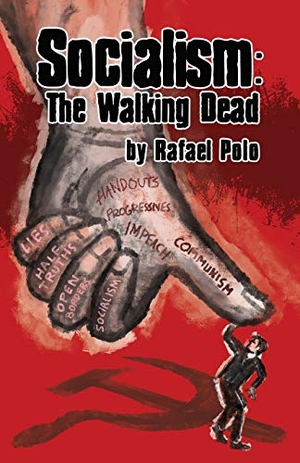 Polo, Rafael. Socialism - The Walking Dead. Dorrance Publishing, 2020.