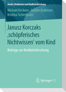 Janusz Korczaks 'schöpferisches Nichtwissen' vom Kind