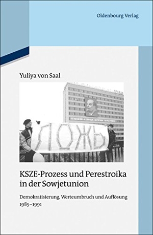 Saal, Yuliya Von. KSZE-Prozess und Perestroika in der Sowjetunion - Demokratisierung, Werteumbruch und Auflösung 1985-1991. De Gruyter Oldenbourg, 2013.