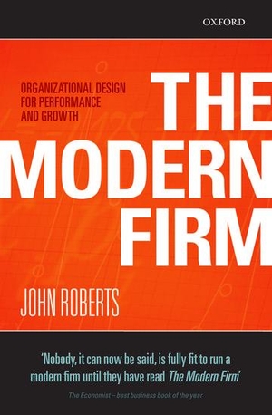 Roberts, John. The Modern Firm - Organizational Design for Performance and Growth. Oxford University Press, 2007.