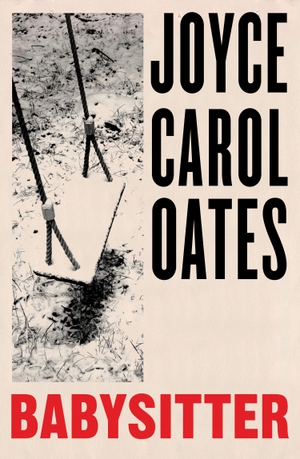 Oates, Joyce Carol. Babysitter. Harper Collins Publ. UK, 2022.