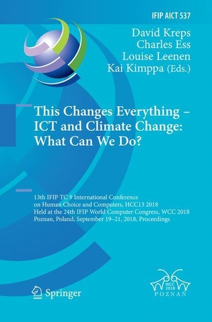 Kreps, David / Kai Kimppa et al (Hrsg.). This Changes Everything ¿ ICT and Climate Change: What Can We Do? - 13th IFIP TC 9 International Conference on Human Choice and Computers, HCC13 2018, Held at the 24th IFIP World Computer Congress, WCC 2018, Poznan, Poland, September 19¿21, 2018, Proceedings. Springer International Publishing, 2018.