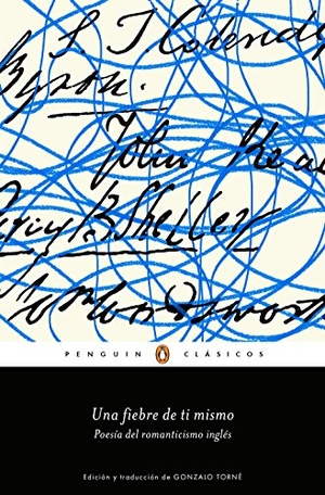 Torné, Gonzalo. Una fiebre de ti mismo : poesía del romanticismo inglés. Penguin Clásicos, 2018.
