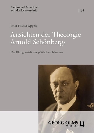 Fischer-Appelt, Peter. Ansichten der Theologie Arnold Schönbergs - Die Klanggestalt des göttlichen Namens. Georg Olms Verlag, 2024.