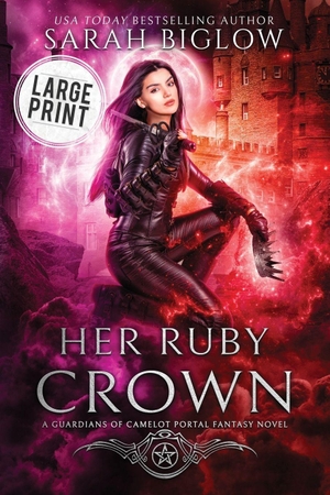 Biglow. Her Ruby Crown - A Large Print Magical Survival Portal Fantasy Novel. Sarah Biglow, 2026.