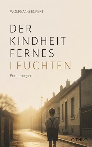 Eckert, Wolfgang. Der Kindheit fernes Leuchten - Erinnerungen. Omnino Verlag, 2026.