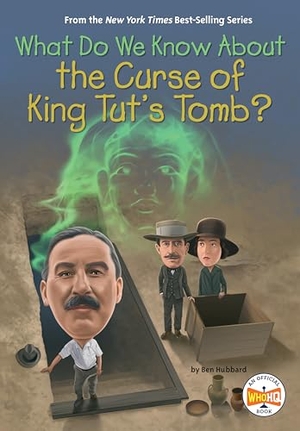 Hubbard, Ben / Who Hq. What Do We Know About the Curse of King Tut's Tomb?. Random House, 2025.